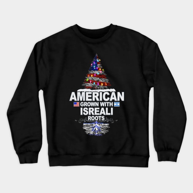 Christmas Tree  American Grown With Isreali Roots - Gift for Isreali From Israel Crewneck Sweatshirt by Country Flags